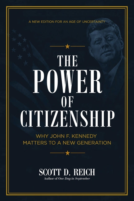 The Power of Citizenship: Why John F. Kennedy Matters to a New Generation