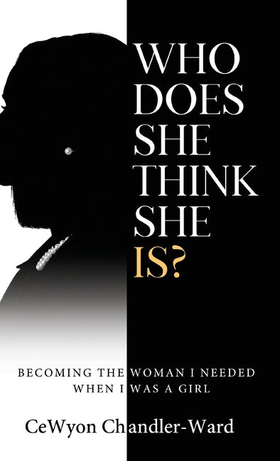 Who Does She Think She is?: Becoming the Woman I Needed When I Was a Girl