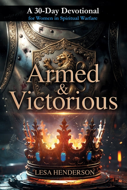 Armed & Victorious: A 30-Day Devotional for Women in Spiritual Warfare