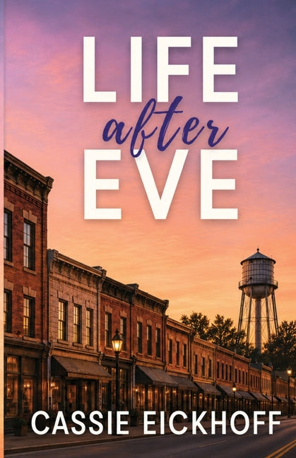 Life After Eve by Eickhoff, Cassie
