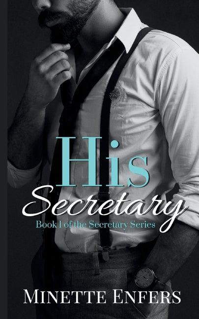 His Secretary: Book 1: A CEO and Secretary Steamy Romance by Enfers, Minette