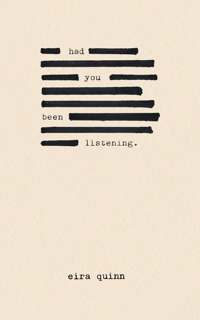 Had You Been Listening by Quinn, Eira