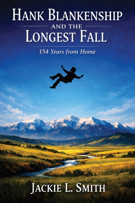 Hank Blankenship and the Longest Fall: 154 Years from Home