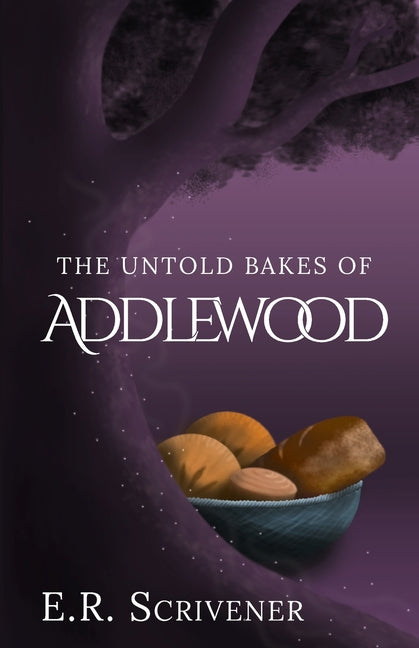 The Untold Bakes of Addlewood by Scrivener, E. R.