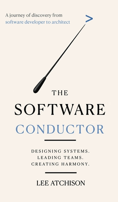 The Software Conductor: A journey of discovery from software developer to architect