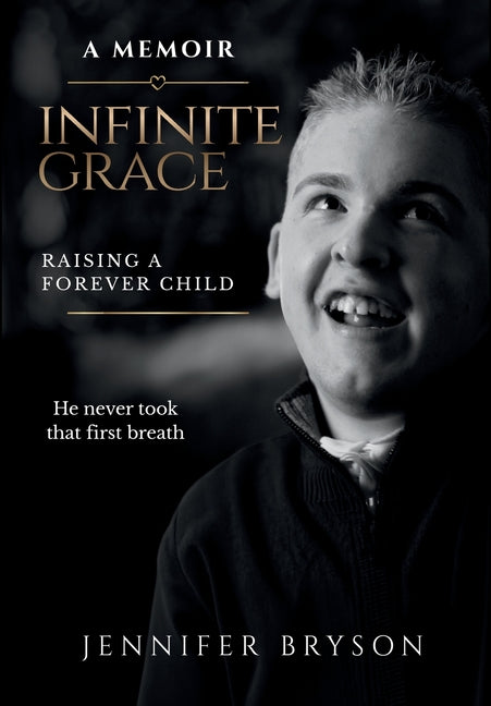Infinite Grace: Raising a Forever Child by Bryson, Jennifer D.