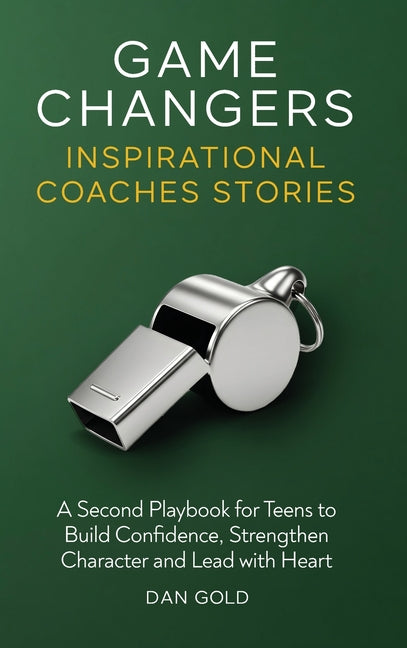 Game Changers: Inspirational Coaches Stories by Gold, Dan