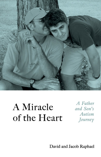 A Miracle of the Heart: A Father and Son's Autism Journey