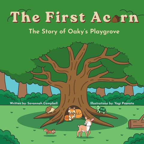 The First Acorn: The Story of Oaky's Playgrove by Campbell, Savannah