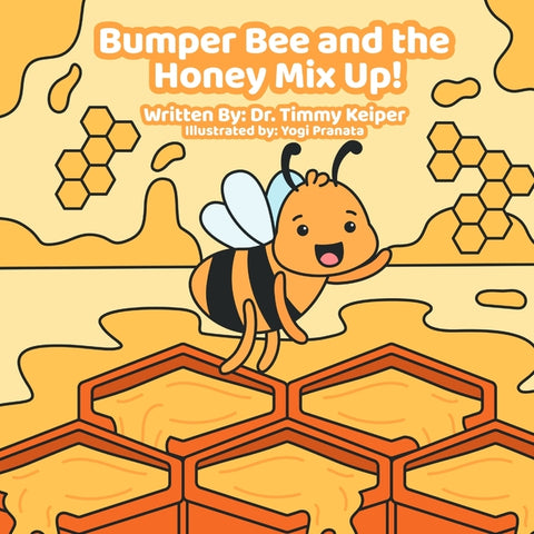Bumper Bee and the Honey Mix Up! by Keiper, Timmy