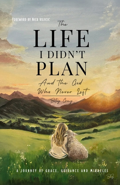 The Life I Didn't Plan by Gray, Betsy