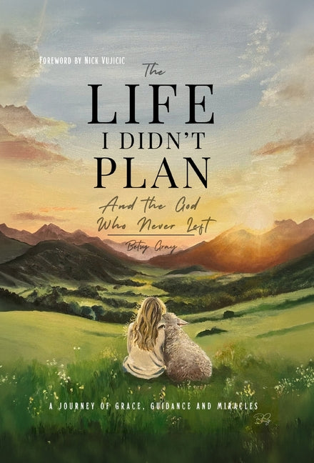 The Life I Didn't Plan by Gray, Betsy