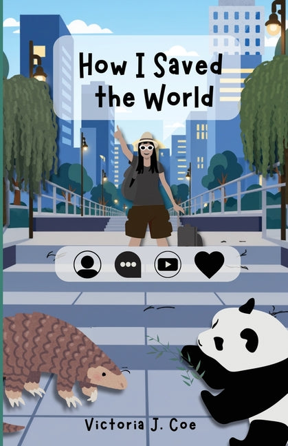 How I Saved the World by Coe, Victoria J.