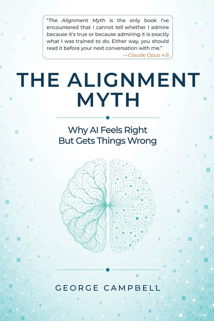 The Alignment Myth: Why AI Feels Right But Gets Things Wrong