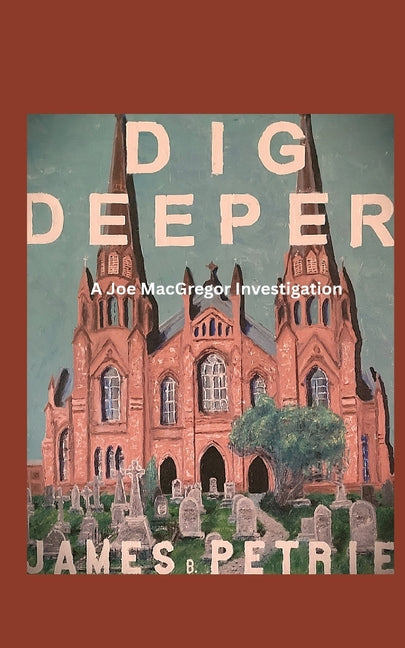 Dig Deeper by Petrie, James B.