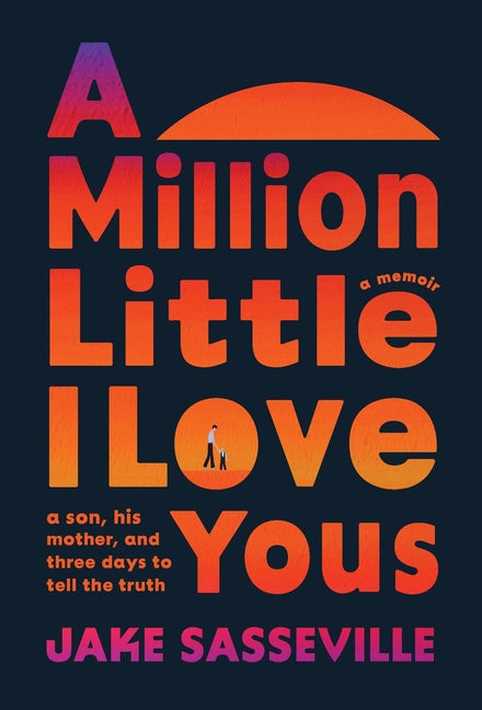 A Million Little I Love Yous by Sasseville, Jake