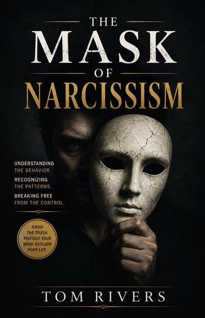 The Mask Of Narcissism by Rivers, Tom
