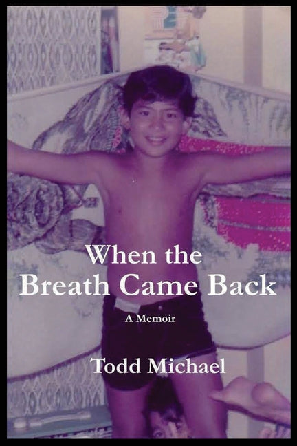 When the Breath Came Back by Michael, Todd