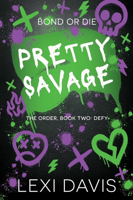 Pretty Savage. The Order. Book Two: Defy. A Southern Gothic Dark Academia Secret Society Romance: A Southern Gothic Dark Academia Secret Society Roman by Davis, Lexi