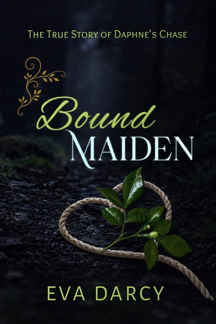 Bound Maiden: Daphne's Chase by Darcy, Eva