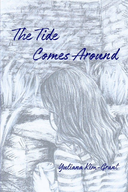 The Tide Comes Around by Kim-Grant, Yuliana