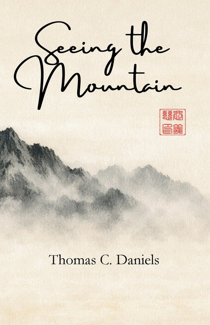 Seeing the Mountain: How Zen made me a better Catholic by Daniels, Thomas C.