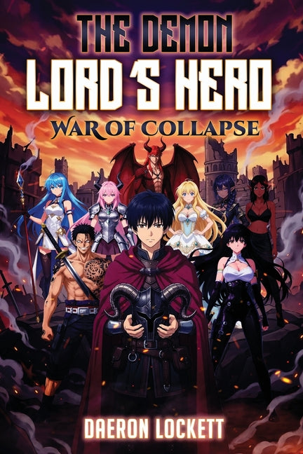 The Demon Lords Hero: War of Collapse by Lockett, Daeron