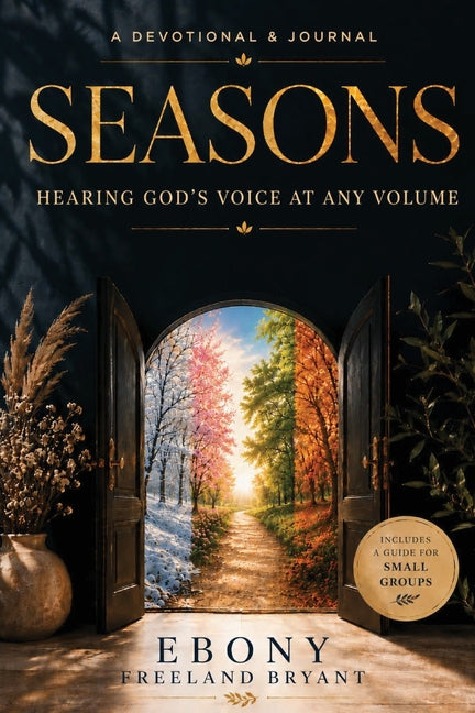 Seasons: Hearing God's Voice At Any Volume by Bryant, Freeland