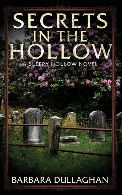 Secrets in the Hollow: A Sleepy Hollow Novel by Dullaghan, Barbara