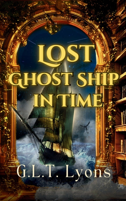 Lost Ghost Ship In Time: Library Of Hereafter Book II