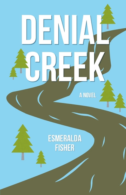 Denial Creek by Fisher, Esmeralda