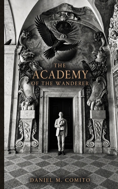 The Academy of the Wanderer by Comito, Daniel M.