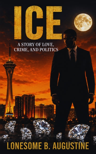 Ice: A Story of Love, Crime and Politics by Augustine, Lonesome B.