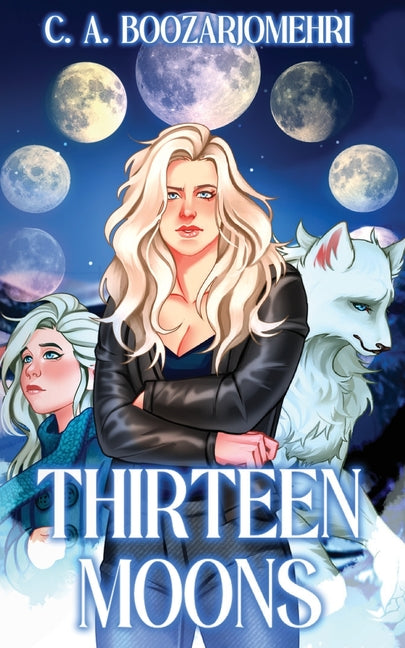 Thirteen Moons: The Werewolf Almanac by Boozarjomehri, C. A.