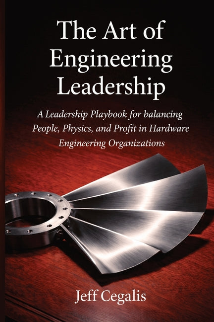 The Art of Engineering Leadership by Cegalis