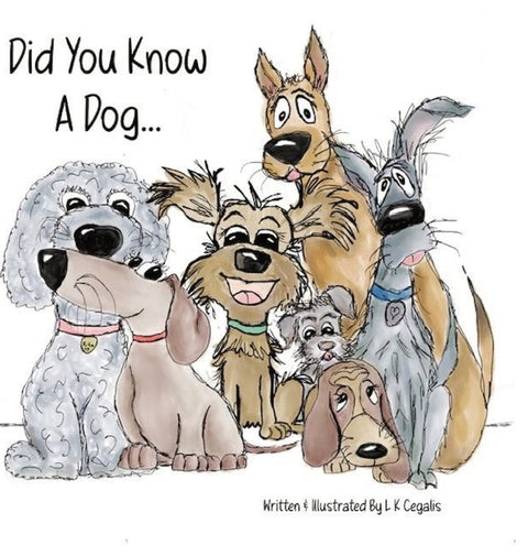 Did You Know A Dog... by Cegalis, Laura K.