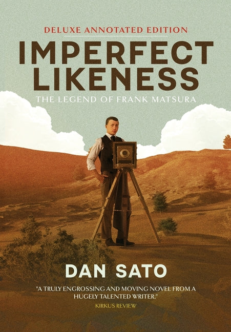 Imperfect Likeness: The Legend of Frank Matsura (Deluxe Annotated Edition) by Sato, Dan