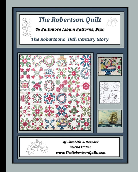 The Robertson Quilt: 36 Baltimore Album Patterns Plus The Robertsons' 19th Century Story by Hancock, Elizabeth A.