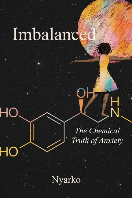 Imbalanced: The Chemical Truth of Anxiety by Asamoah, Nyarko