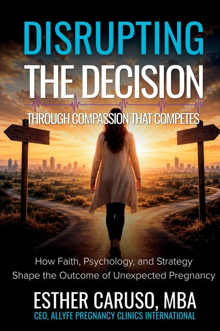Disrupting the Decision Through Compassion That Competes by Caruso, Esther