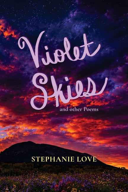 Violet Skies: and Other Poems by Love, Stephanie