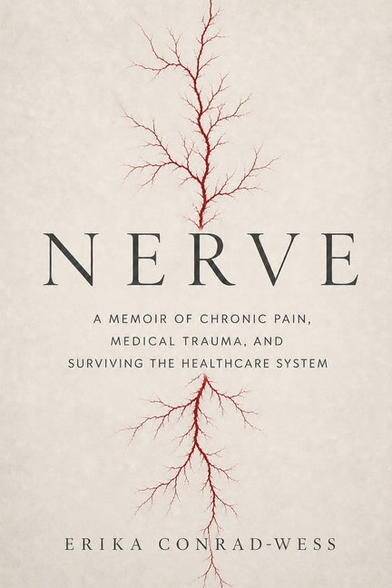 Nerve: A Memoir of Chronic Pain, Medical Trauma, and Surviving the Healthcare System