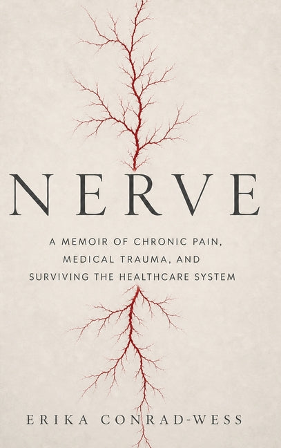 Nerve: A Memoir of Chronic Pain, Medical Trauma, and Surviving the Healthcare System