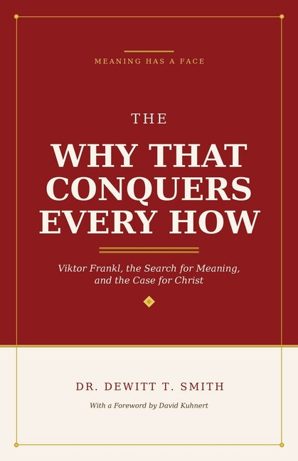 The Why That Conquers Every How by Smith, DeWitt T.