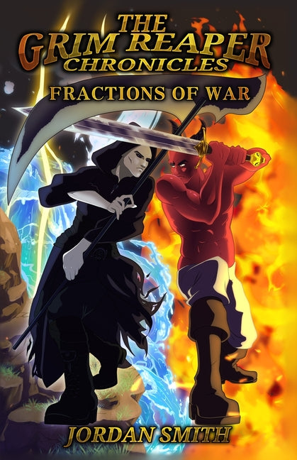 The Grim Reaper Chronicles: Fractions of War by Smith, Jordan