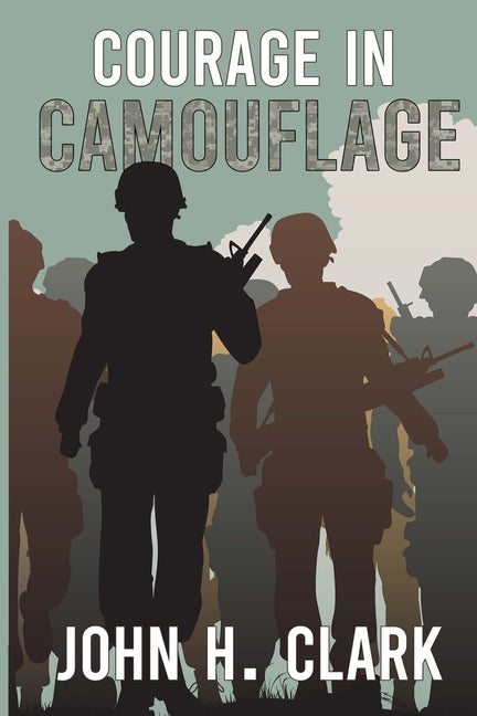 Courage in Camouflage by Clark, John H.