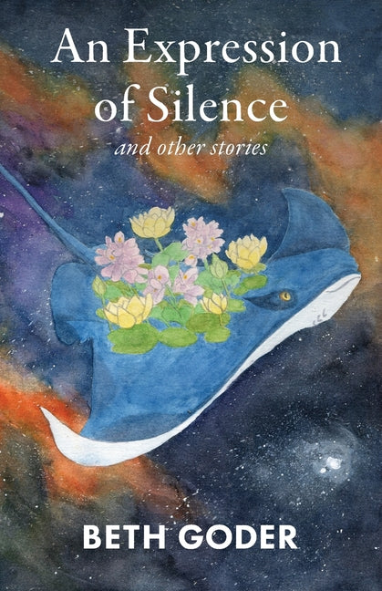 An Expression of Silence and Other Stories by Goder, Beth