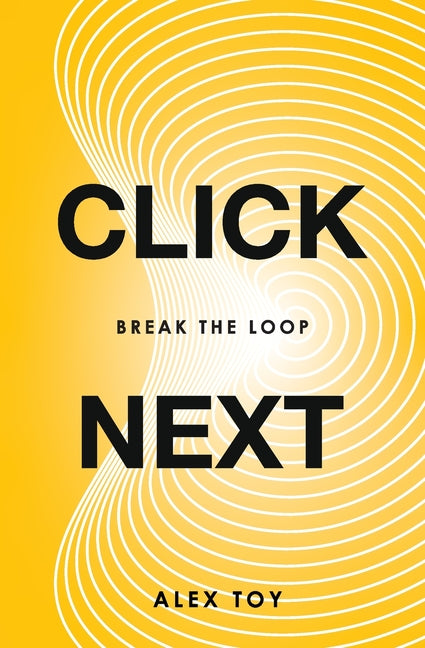 Click Next: Break the Loop by Toy, Alex