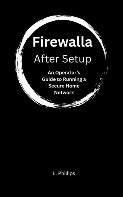 Firewalla: After Setup by Phillips, L.