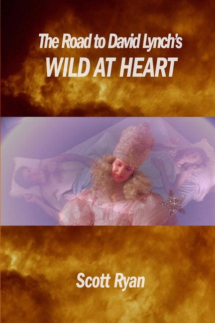 The Road to David Lynch's Wild at Heart by Ryan, Scott